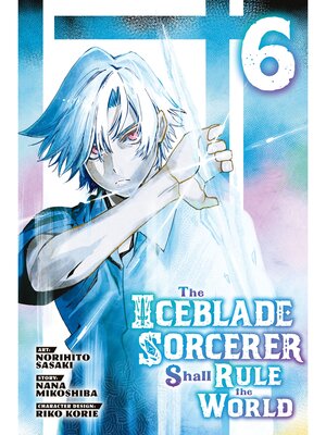 cover image of The Iceblade Sorcerer Shall Rule the World, Volume 6